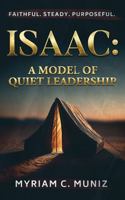 Isaac : A Model of Quiet Leadership 196958601X Book Cover