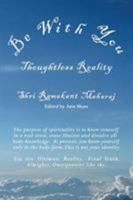 Be With You: Thoughtless Reality 0992875641 Book Cover