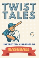 Twist Tales: Unexpected Surprises In Baseball B0FQ56LRTX Book Cover