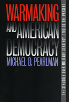 Warmaking and American Democracy (Modern War Studies) 0700611916 Book Cover