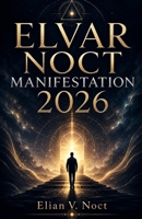 ELVAR NOCT MANIFESTATION 2026 B0H79LZM8K Book Cover