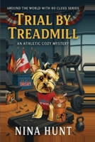 Trial by Treadmill: An Athletic Cozy Mystery (Around the World with 80 Clues) B0FQPH9DWN Book Cover