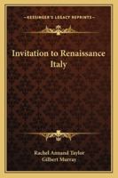Invitation to Renaissance Italy 1162805390 Book Cover