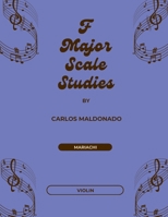F Major Scale Studies Violin: A Mariachi Classroom Resource 1965005721 Book Cover