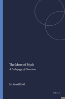 The More of Myth: A Pedagogy of Diversion 9460914438 Book Cover