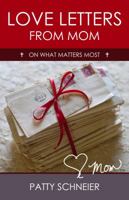Love Letters From Mom on What Matters Most 098605920X Book Cover