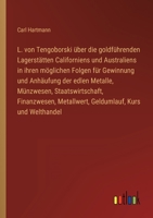 L. von Tengoborski über die goldführenden Lagerstätten Californiens und Australiens in ihren möglichen Folgen für Gewinnung und Anhäufung der edlen Me 336842498X Book Cover