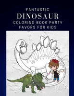 Fantastic Dinosaur Coloring Book Party Favors For Kids: Dinosaur Painting And Drawing Pages Books For Kids & Adults Coloring Activity Vol 2 1703203364 Book Cover