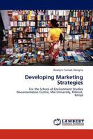 Developing Marketing Strategies: For the School of Environment Studies Documentation Centre, Moi University, Eldoret, Kenya 3847320238 Book Cover