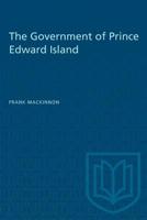 The Government of Prince Edward Island 1487581823 Book Cover