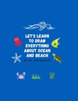 Let's Learn To Draw Everything about Ocean and Beach.: Suitable for kids ato 3-10 who loves the theme ocean and beach. B08P3P82X9 Book Cover