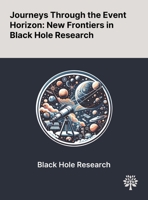 Journeys Through the Event Horizon: New Frontiers in Black Hole Research 1022903837 Book Cover