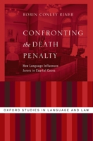 Confronting the Death Penalty: How Language Influences Jurors in Capital Cases 0199334161 Book Cover