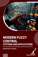 Modern Fuzzy Control Systems and Applications 1787154149 Book Cover