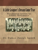 A Little Leaguer's Dream Come True 1470188236 Book Cover