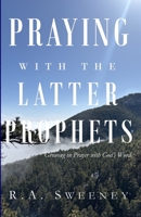 Praying with the Latter Prophets: Growing in Prayer with God's Word B0F9HMB9Y7 Book Cover