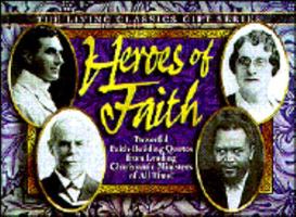 Heroes of Faith: Powerful Faith-Building Quotes from Leading Charismatic Ministers of All Times (Living classics gift series) 0892749830 Book Cover