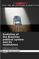 Evolution of the Brazilian political system and its institutions 6206662365 Book Cover