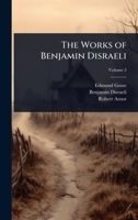 The Works of Benjamin Disraeli 1023739372 Book Cover