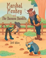 Marshal Monkey and the Banana Bandits 1098044223 Book Cover
