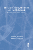 The Chief Rabbi, the Pope, and the Holocaust: An Era in Vatican-Jewish Relations 1412807913 Book Cover