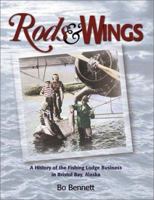 Rods & Wings: A History of the Fishing Lodge Business in Bristol Bay, Alaska 1888125624 Book Cover