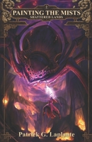 Shattered Lands: Book 8 of Painting the Mists 1989578101 Book Cover