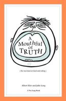 A Mouthful of Truth: The real deal on food and eating 0984318518 Book Cover