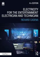 Electricity for the Entertainment Electrician and Technician: Electricity, Power Distribution, and Electrical Safety for the Stage and Set 1032699302 Book Cover