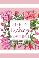Life is Fucking Beautiful 2020 Sweary Planner: Funny Cuss Word Planner 2020 Monthly & Weekly Profanity Agenda Swearing Gift for Women with Bad Words Throughout 1676977260 Book Cover