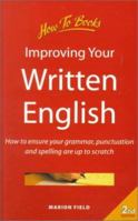 Improving Your Written English: How to Sharpen Up Your Grammar, Punctuation and Spelling for Everyday Use (Student Handbooks) 1857033582 Book Cover