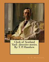 Cleek of Scotland Yard: detective stories. By: T. P. Hanshew. 1979400377 Book Cover