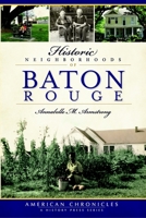 Historic Neighborhoods of Baton Rouge 1596298391 Book Cover