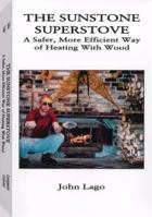 Sunstone Superstove: A Safer, More Efficient Way of Heating With Wood 1559502371 Book Cover