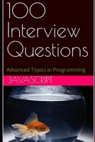 100 Interview Questions: JAVASCRIPT B0C5KTFVSY Book Cover