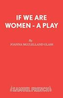 If We Are Women: A Play 0573130094 Book Cover