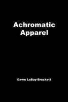 Achromatic Apparel 1475195508 Book Cover