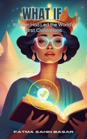 What If Women Had Led the World’s First Civilizations B0DQ2M73KS Book Cover