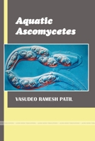"Aquatic Ascomycetes" 1329669843 Book Cover