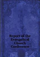 Report of the Evangelical Church Conference 5518879199 Book Cover