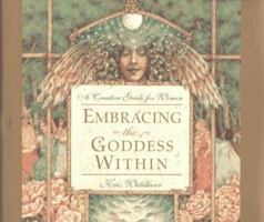 Embracing the Goddess Within: A Creative Guide for Women 1885223498 Book Cover