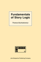 Fundamentals of Story Logic: Introduction to Greimassian Semiotics (Semiotic Crossroads) 1556193394 Book Cover