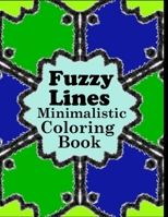 Fuzzy Lines Minimalistic Coloring Book B0933PV4WG Book Cover