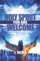 HOLY SPIRIT YOU ARE WELCOME: You Can Know And Experience The Person Of The Holy Ghost B0C9SBBH93 Book Cover