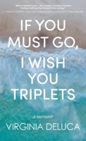If You Must Go, I Wish You Triplets 1627205551 Book Cover