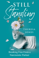 Still Standing: Breaking Free From A Narcissitic Partner B0C9SDMJ2M Book Cover