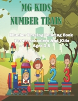 MG Kids Number Train: Number Tracing Coloring Book For Preschoolers Ages 3-5 1735986445 Book Cover