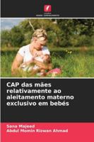 CAP das mães relativamente ao aleitamento materno exclusivo em bebés (Portuguese Edition) 620870832X Book Cover