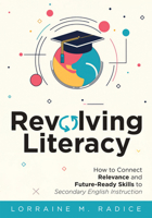 Revolving Literacy: How to Connect Relevance and Future-Ready Skills to Secondary English Instruction (a Practical Workbook-Style Guide fo 1962188590 Book Cover