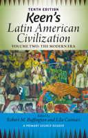Keen's Latin American Civilization, Volume 2: A Primary Source Reader, Volume Two: The Modern Era 1032943823 Book Cover